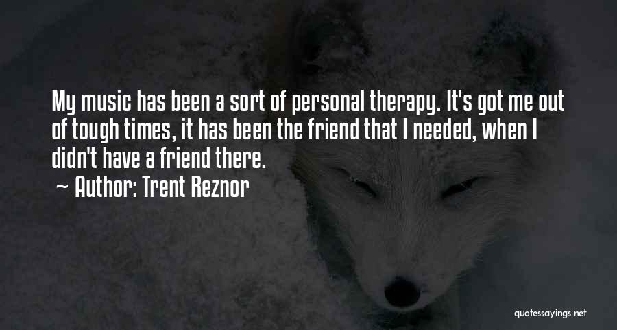 Music My Therapy Quotes By Trent Reznor