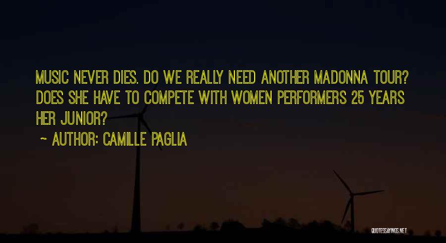 Music Never Dies Quotes By Camille Paglia