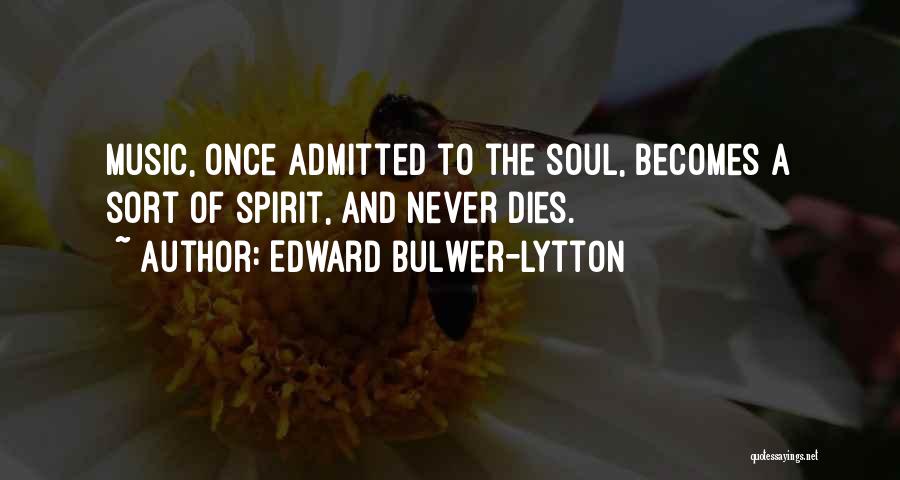 Music Never Dies Quotes By Edward Bulwer-Lytton