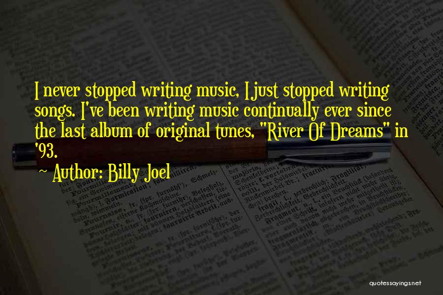 Music Never Stopped Quotes By Billy Joel