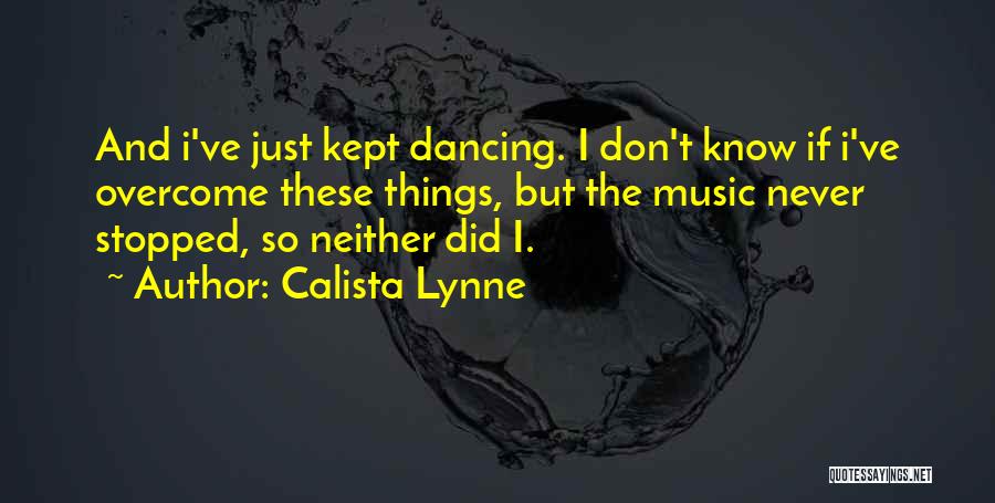 Music Never Stopped Quotes By Calista Lynne