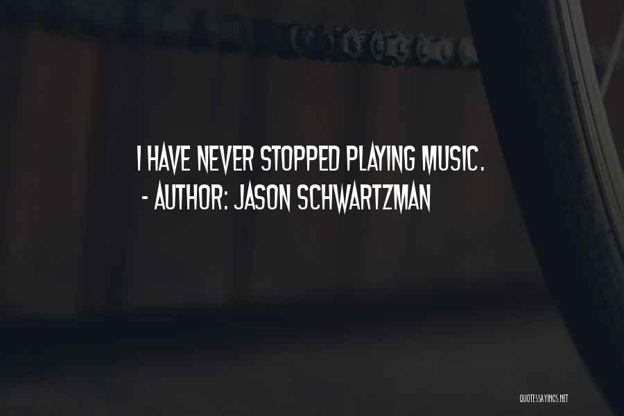 Music Never Stopped Quotes By Jason Schwartzman