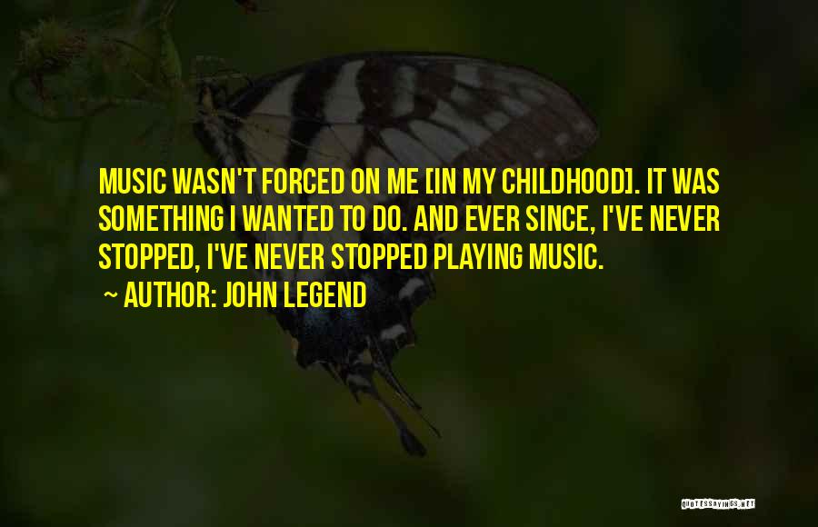 Music Never Stopped Quotes By John Legend