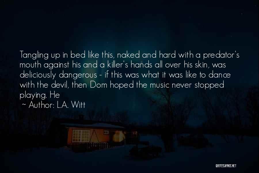 Music Never Stopped Quotes By L.A. Witt