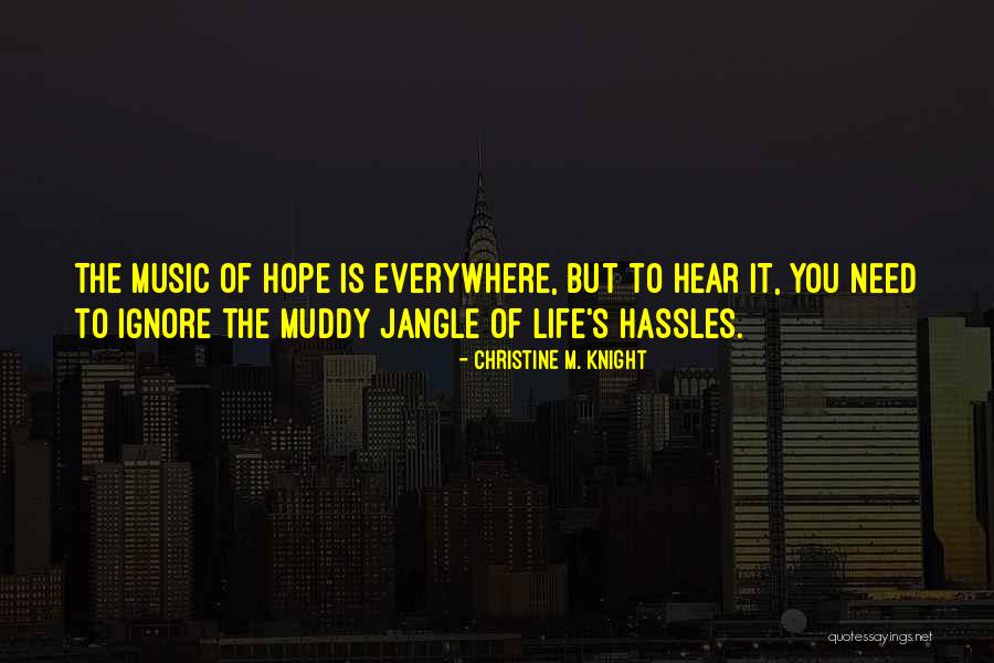 Music Of Hope Quotes By Christine M. Knight Music Of Hope Quotes By Christine M. Knight