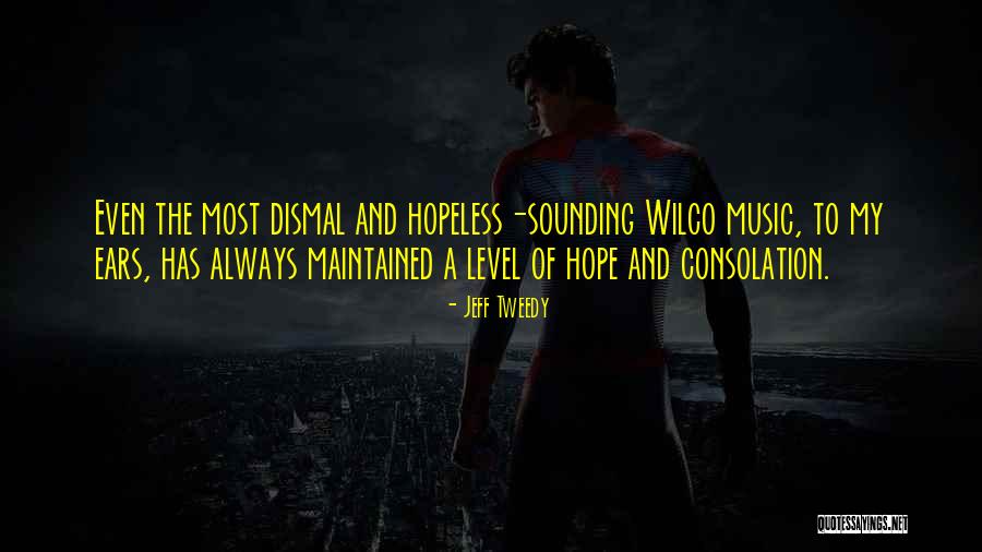 Music Of Hope Quotes By Jeff Tweedy Music Of Hope Quotes By Jeff Tweedy
