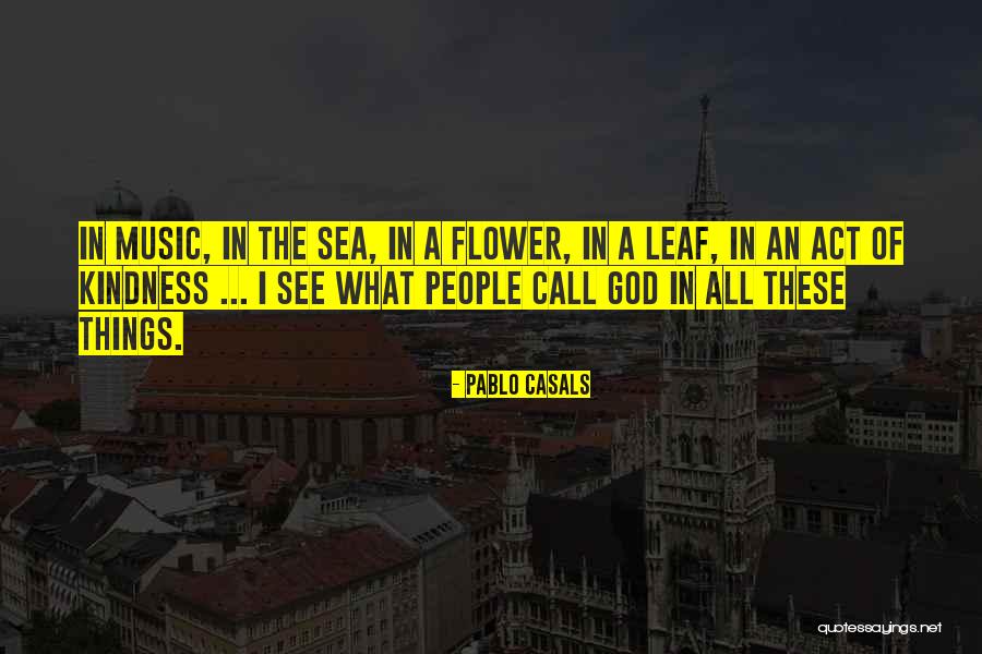 Music Of Kindness Quotes By Pablo Casals Music Of Kindness Quotes By Pablo Casals