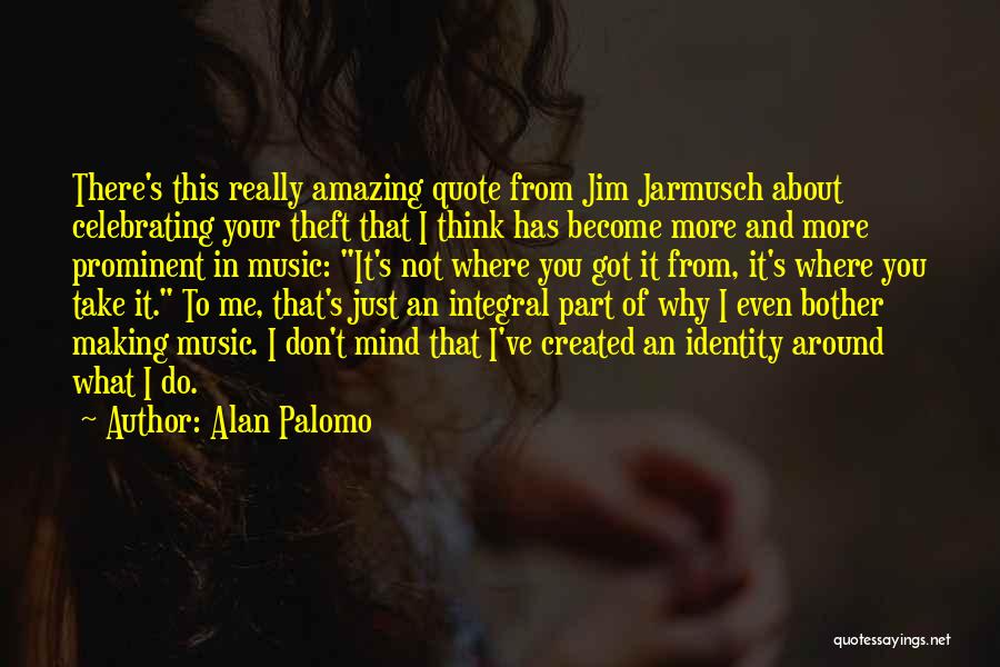 Music Of Mind Quotes By Alan Palomo