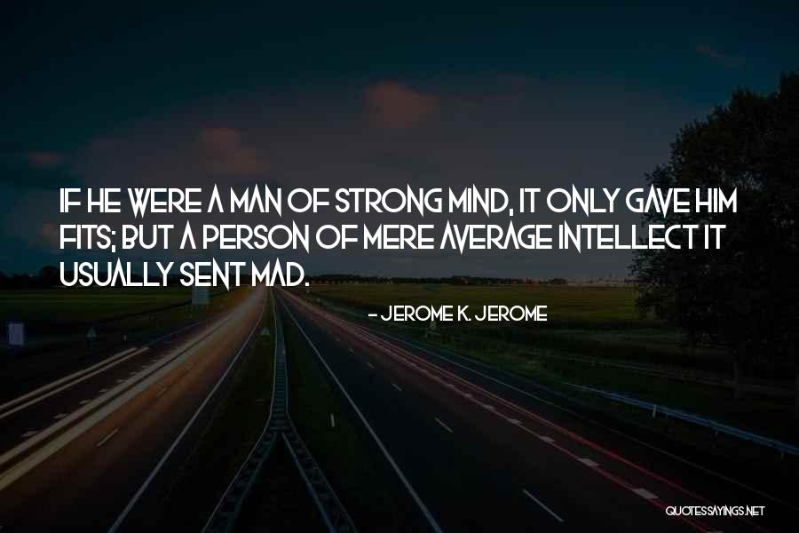 Music Of Mind Quotes By Jerome K. Jerome