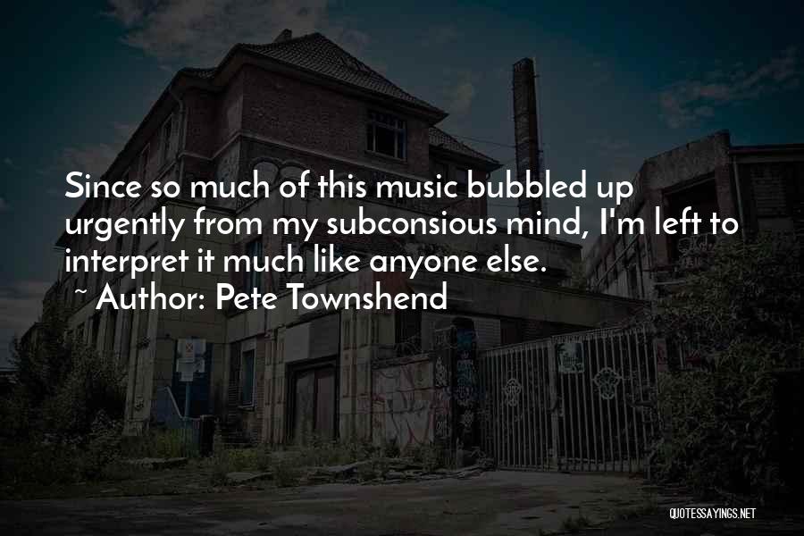 Music Of Mind Quotes By Pete Townshend