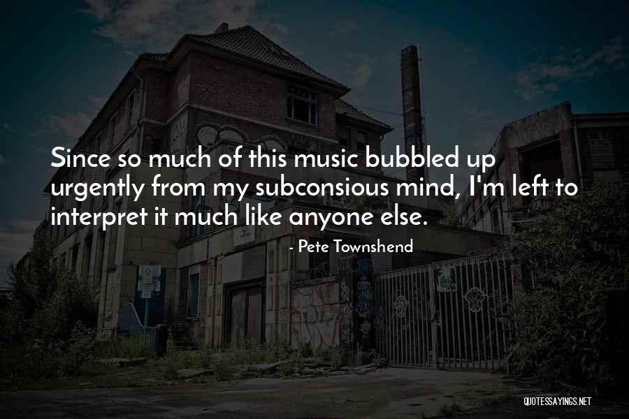 Music Of Mind Quotes By Pete Townshend