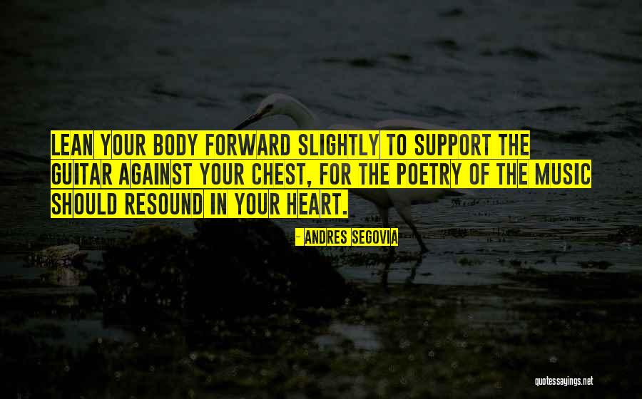 Music Of Your Heart Quotes By Andres Segovia Music Of Your Heart Quotes By Andres Segovia