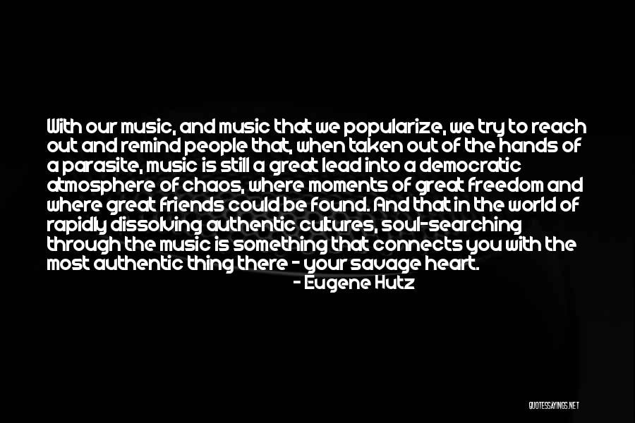Music Of Your Heart Quotes By Eugene Hutz Music Of Your Heart Quotes By Eugene Hutz