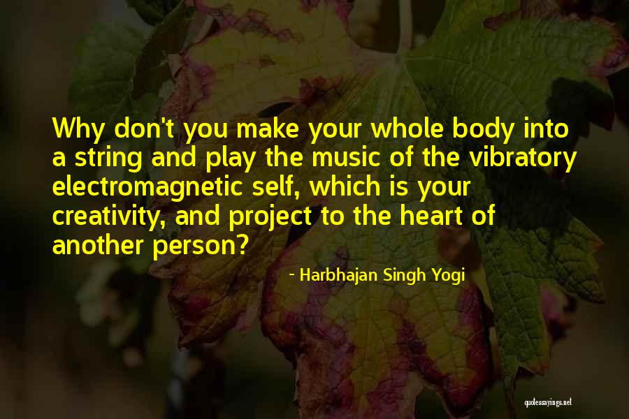 Music Of Your Heart Quotes By Harbhajan Singh Yogi Music Of Your Heart Quotes By Harbhajan Singh Yogi