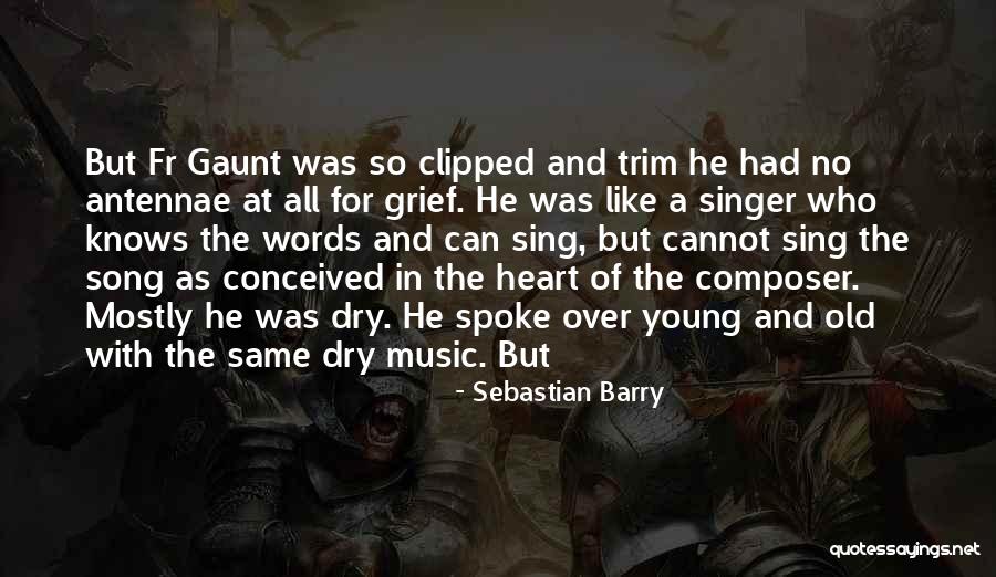 Music Old Song Quotes By Sebastian Barry Music Old Song Quotes By Sebastian Barry