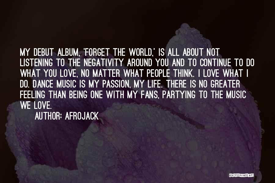 Music Passion Love Quotes By Afrojack