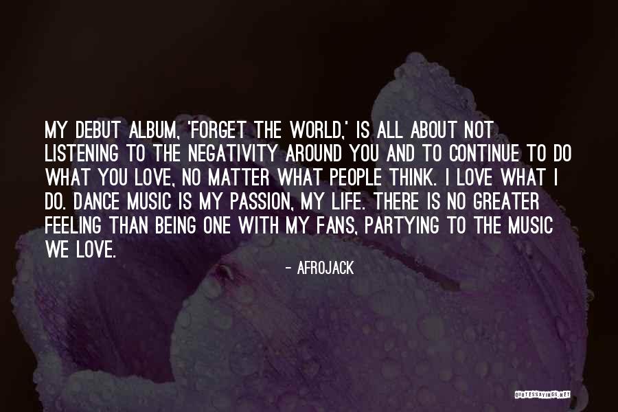 Music Passion Love Quotes By Afrojack