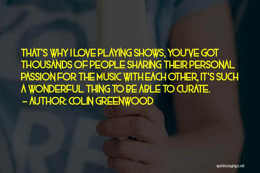 Music Passion Love Quotes By Colin Greenwood