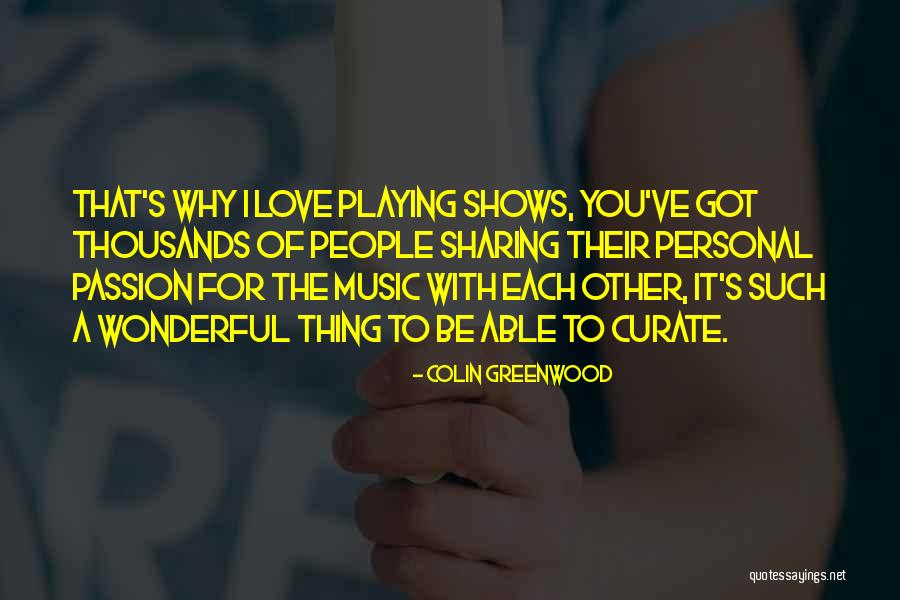 Music Passion Love Quotes By Colin Greenwood