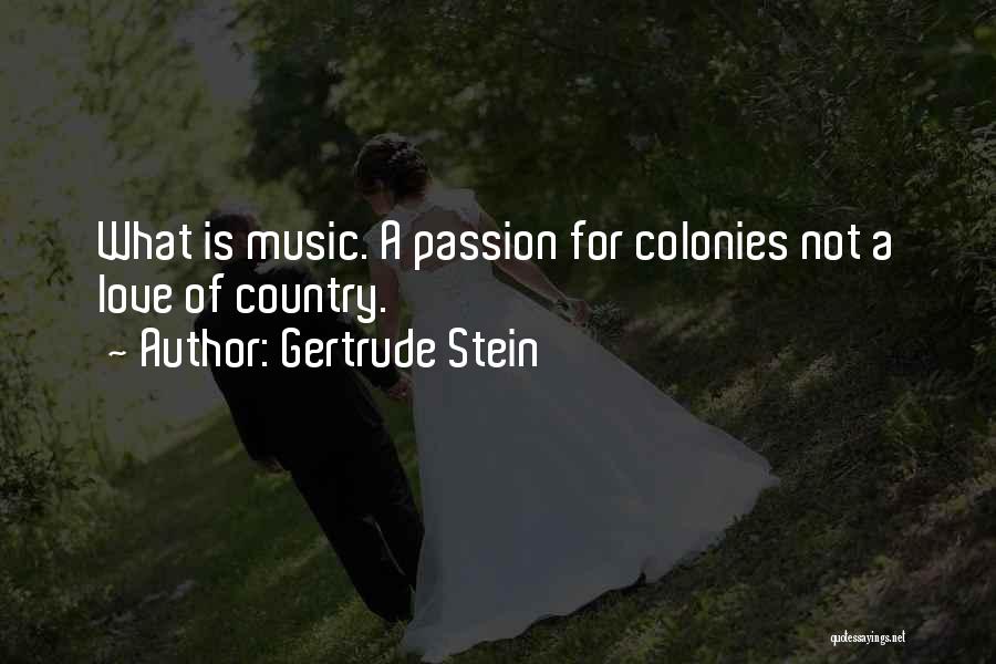 Music Passion Love Quotes By Gertrude Stein
