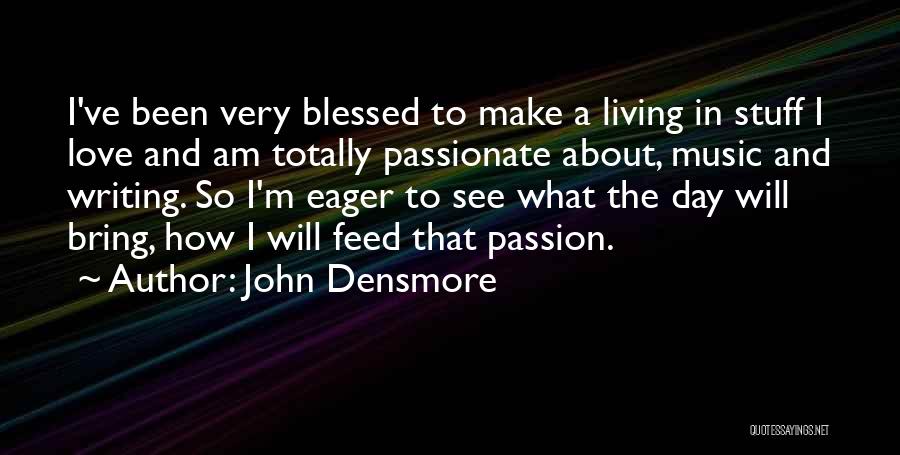 Music Passion Love Quotes By John Densmore