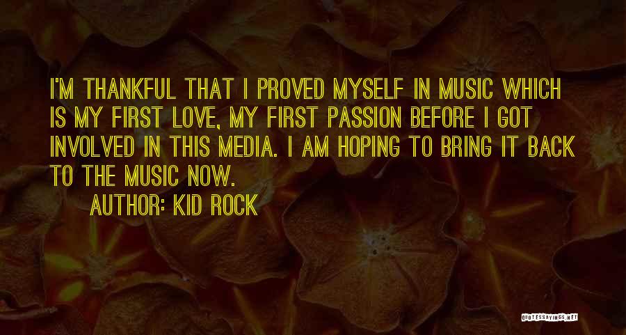 Music Passion Love Quotes By Kid Rock