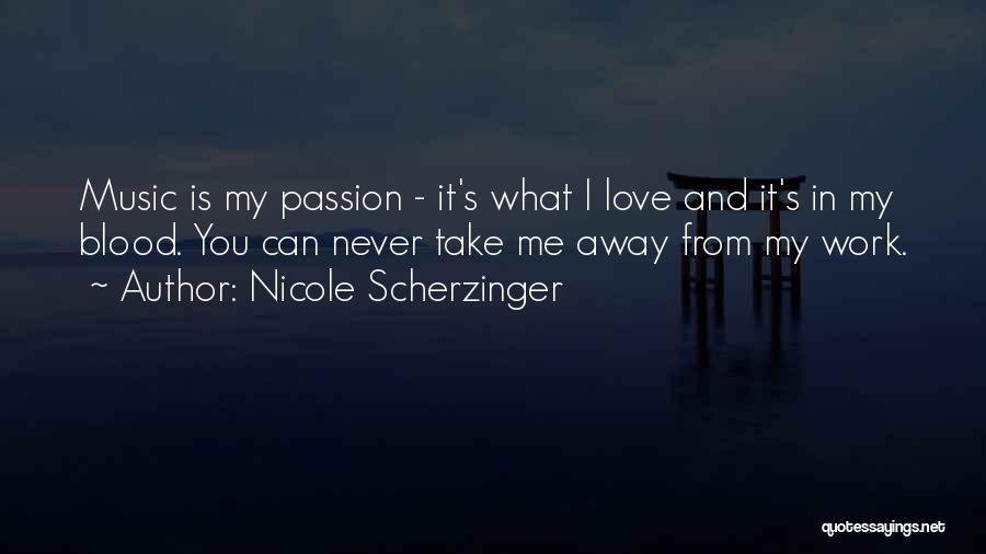 Music Passion Love Quotes By Nicole Scherzinger