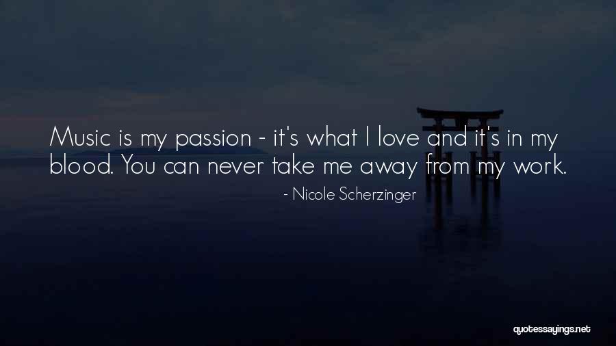 Music Passion Love Quotes By Nicole Scherzinger