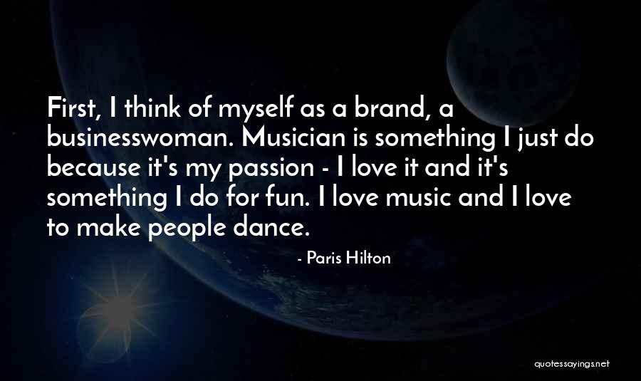 Music Passion Love Quotes By Paris Hilton