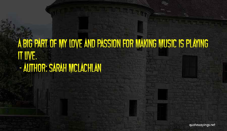 Music Passion Love Quotes By Sarah McLachlan