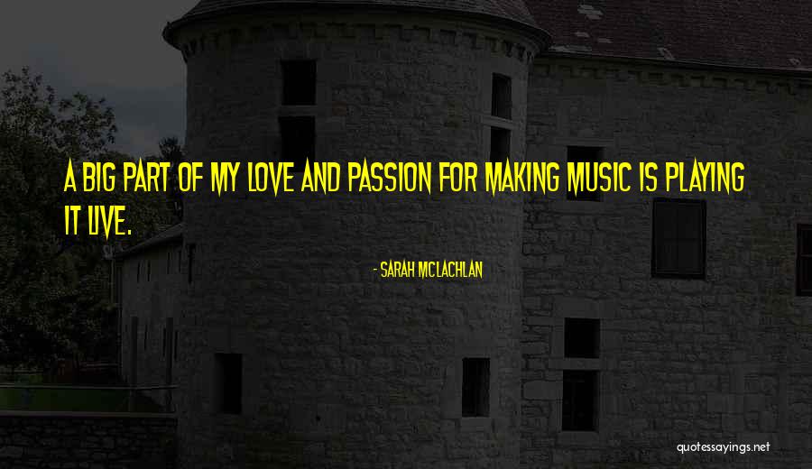 Music Passion Love Quotes By Sarah McLachlan