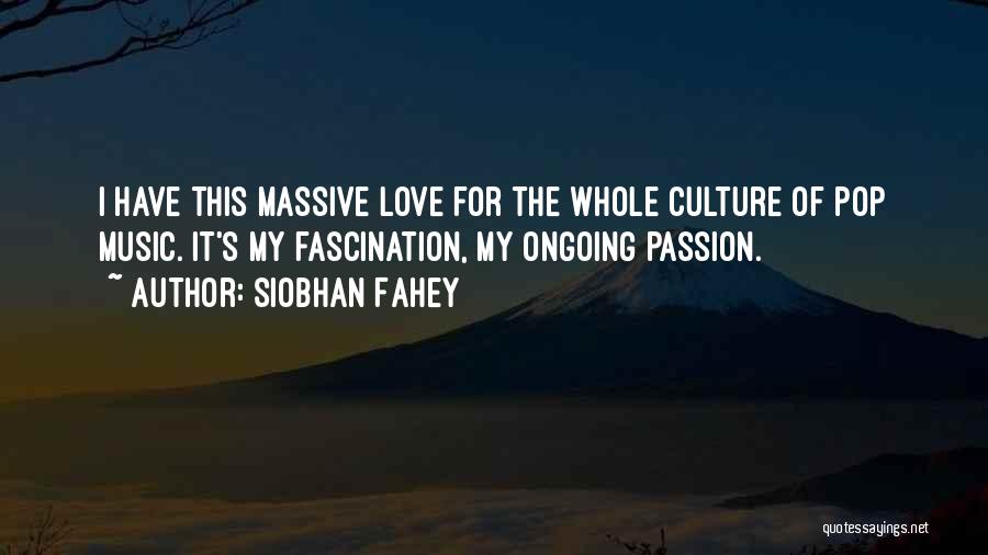 Music Passion Love Quotes By Siobhan Fahey