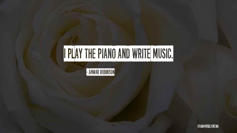 Music Piano Quotes By Anwar Robinson Music Piano Quotes By Anwar Robinson