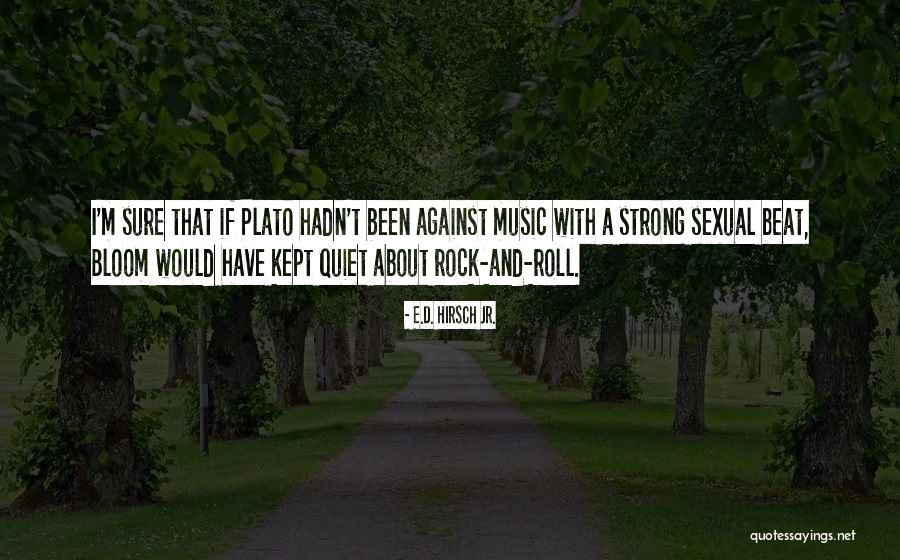 Music Plato Quotes By E.D. Hirsch Jr.