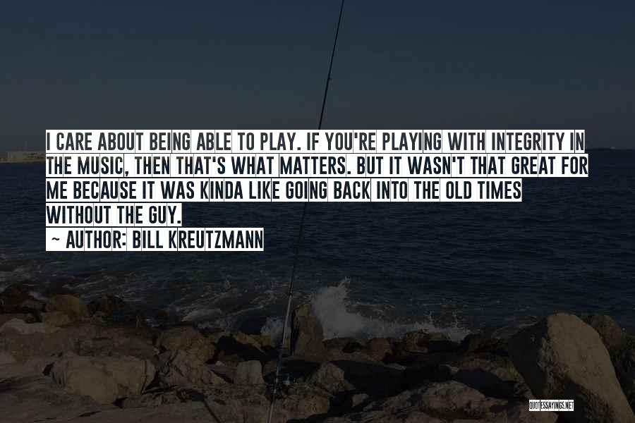 Music Playing Quotes By Bill Kreutzmann
