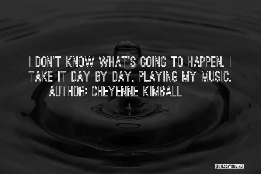 Music Playing Quotes By Cheyenne Kimball