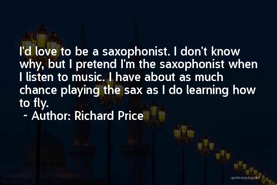 Music Playing Quotes By Richard Price