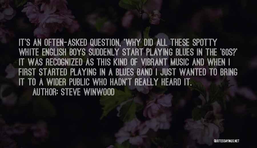 Music Playing Quotes By Steve Winwood
