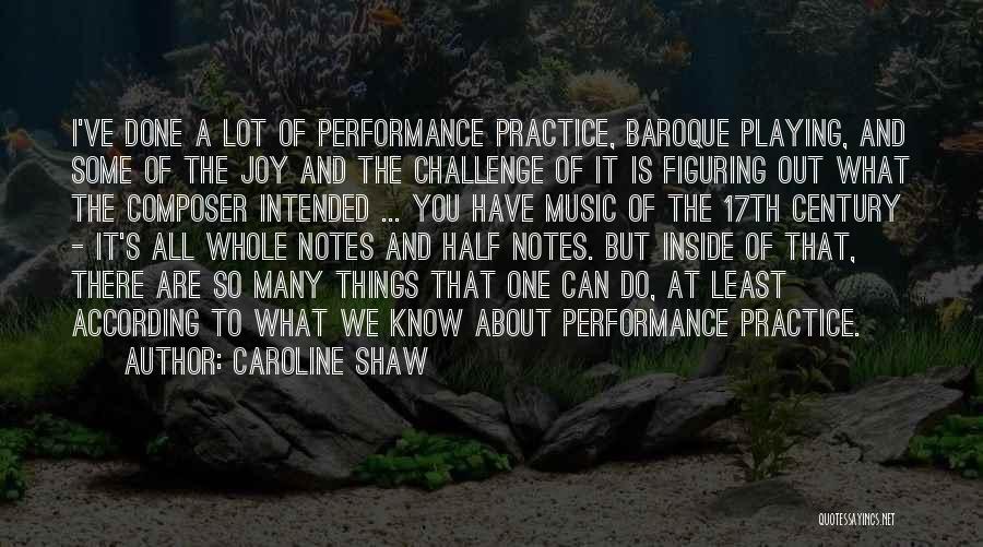 Music Practice Quotes By Caroline Shaw