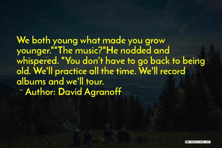 Music Practice Quotes By David Agranoff