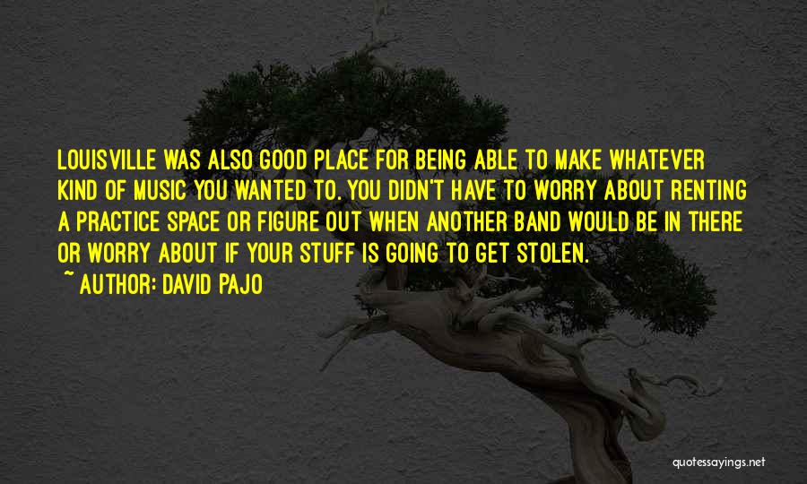 Music Practice Quotes By David Pajo