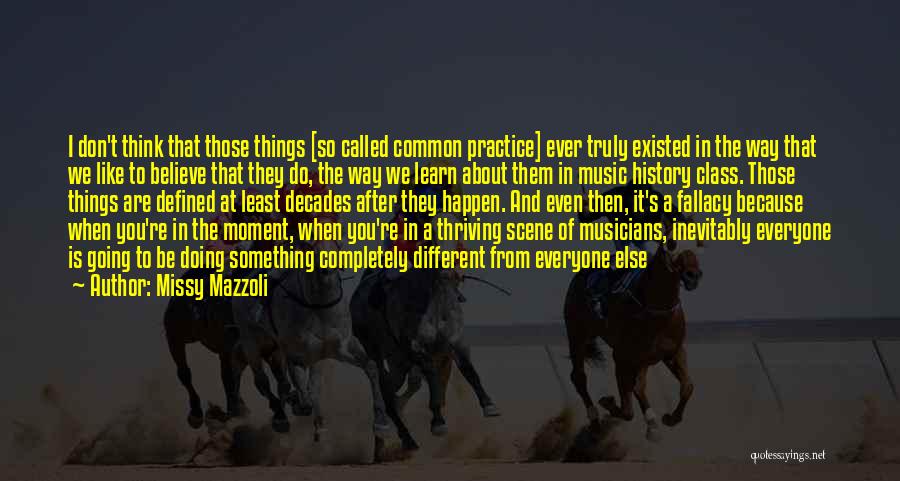 Music Practice Quotes By Missy Mazzoli