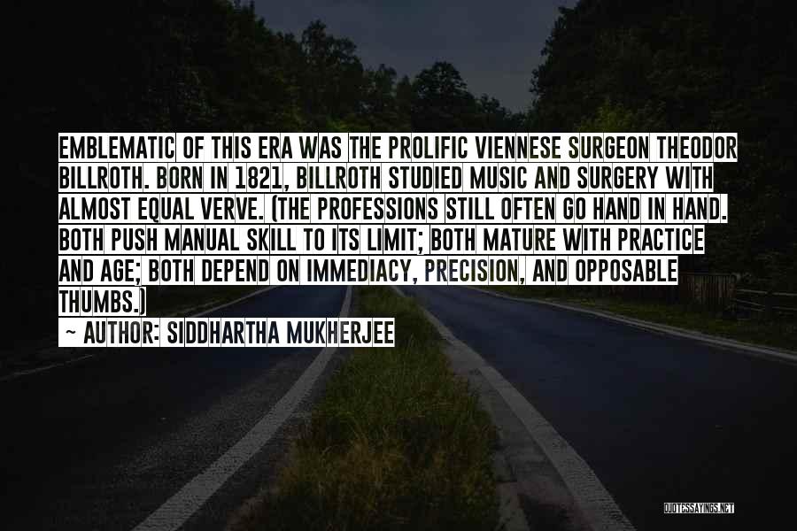Music Practice Quotes By Siddhartha Mukherjee