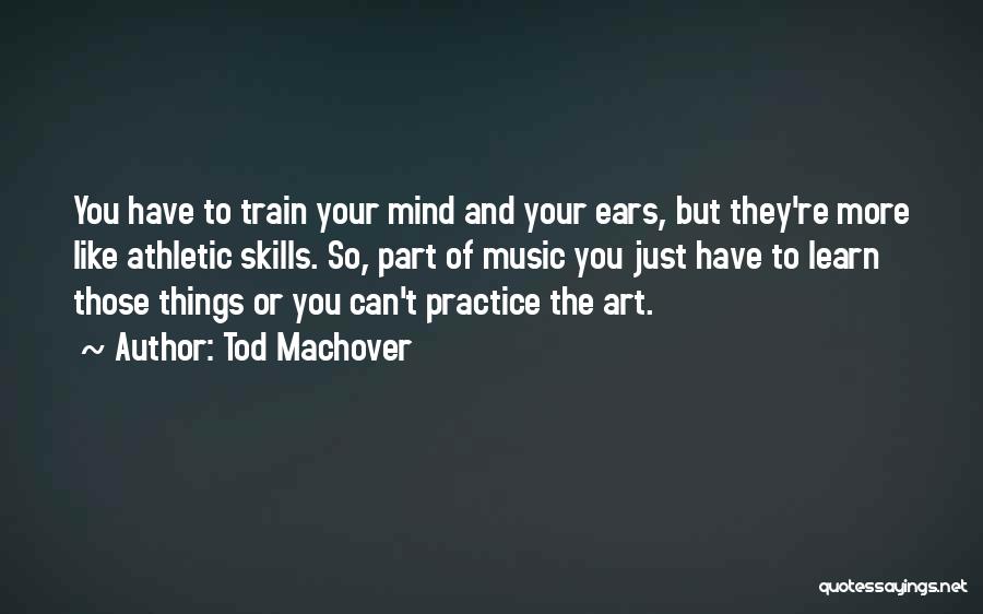 Music Practice Quotes By Tod Machover