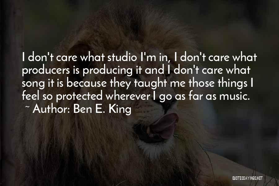 Music Producers Quotes By Ben E. King