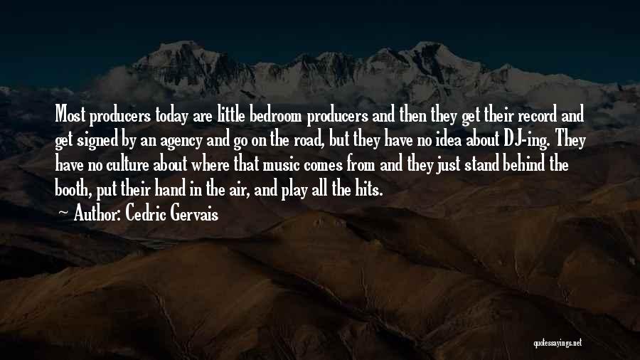 Music Producers Quotes By Cedric Gervais