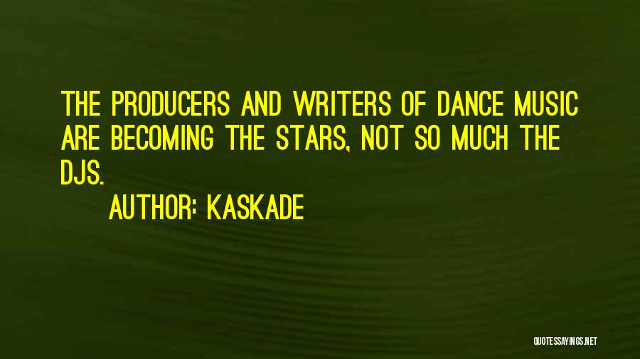 Music Producers Quotes By Kaskade