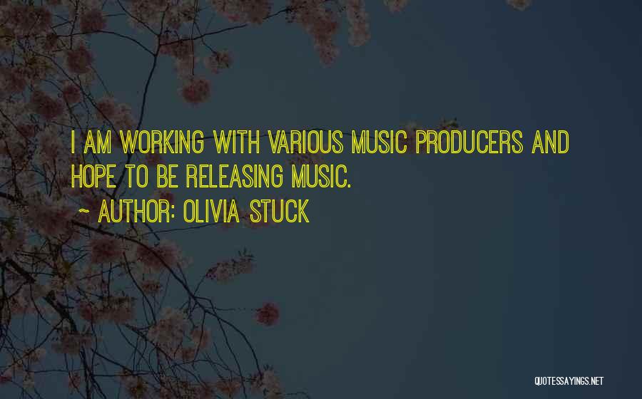 Music Producers Quotes By Olivia Stuck