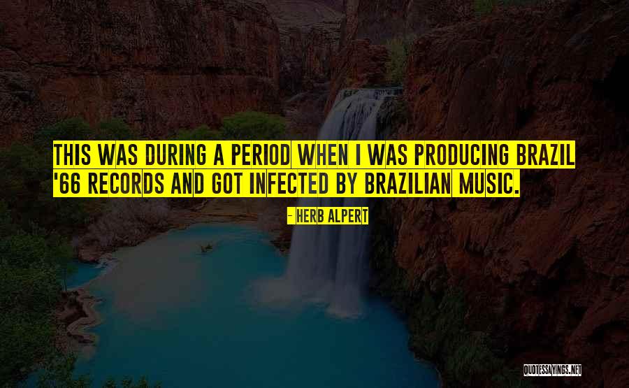 Music Producing Quotes By Herb Alpert Music Producing Quotes By Herb Alpert