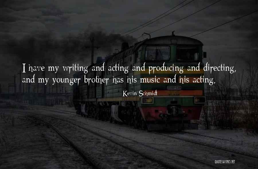 Music Producing Quotes By Kevin Schmidt Music Producing Quotes By Kevin Schmidt